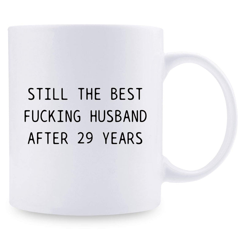 29th Anniversary Gifts - 29th Wedding Anniversary Gifts for Couple, 29 Year Anniversary Gifts 11oz Funny Coffee Mug for Husband, Hubby, Him, still the best fucking husband