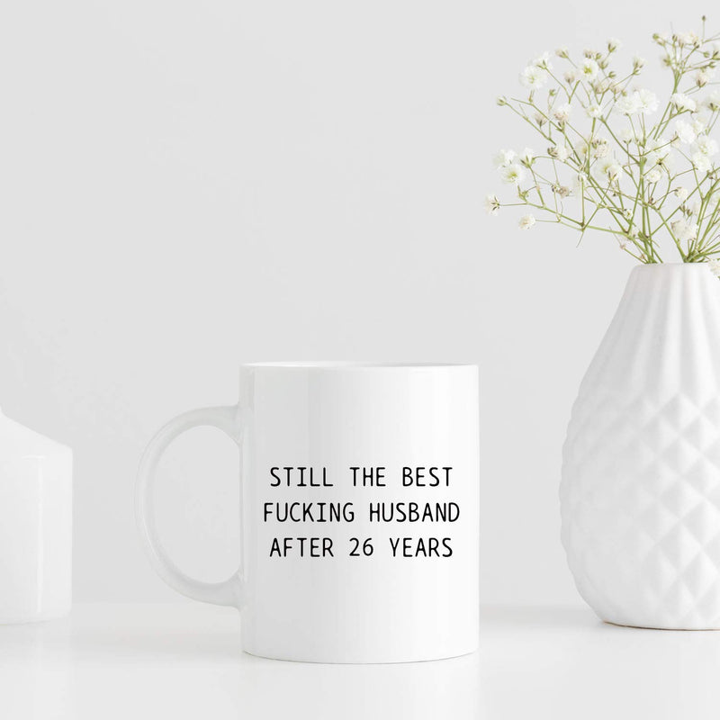 26th Anniversary Gifts - 26th Wedding Anniversary Gifts for Couple, 26 Year Anniversary Gifts 11oz Funny Coffee Mug for Husband, Hubby, Him, still the best fucking husband