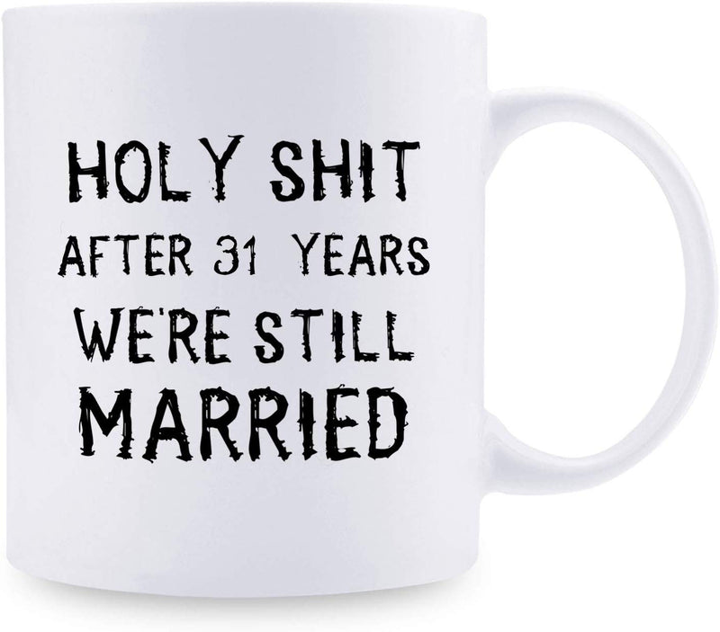 31st Anniversary Gifts - 31st Wedding Anniversary Gifts for Couple, 31 Year Anniversary Gifts 11oz Funny Coffee Mug for Couples, Husband, Hubby, Wife, Wifey, Her, Him, holy shit