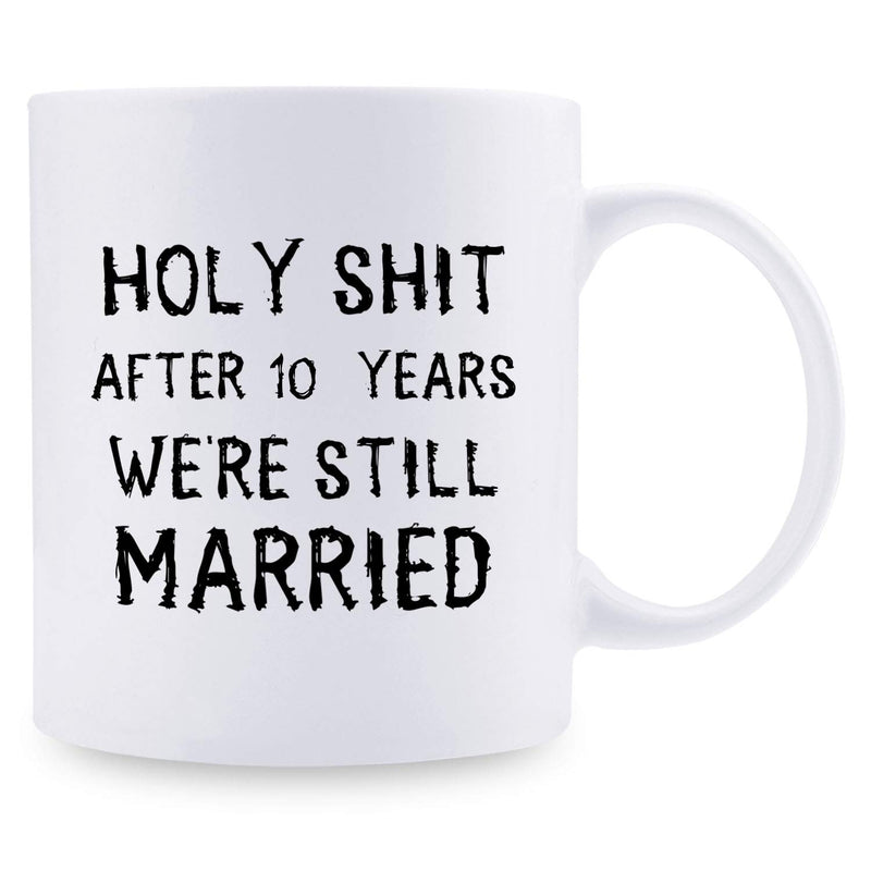 10th Anniversary Gifts - 10th Wedding Anniversary Gifts for Couple, 10 Year Anniversary Gifts 11oz Funny Coffee Mug for Couples, Husband, Hubby, Wife, Wifey, Her, Him, holy shit