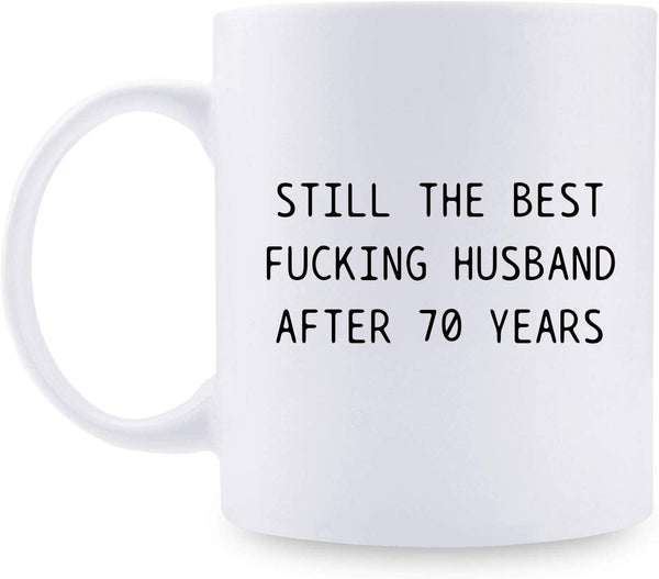 70th Anniversary Gifts - 70th Wedding Anniversary Gifts for Couple, 70 Year Anniversary Gifts 11oz Funny Coffee Mug for Husband, Hubby, Him, still the best fucking husband