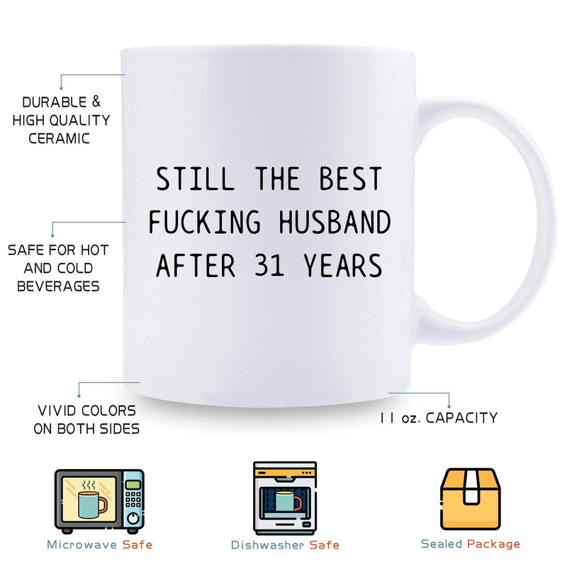 31st Anniversary Gifts - 31st Wedding Anniversary Gifts for Couple, 31 Year Anniversary Gifts 11oz Funny Coffee Mug for Husband, Hubby, Him, still the best fucking husband