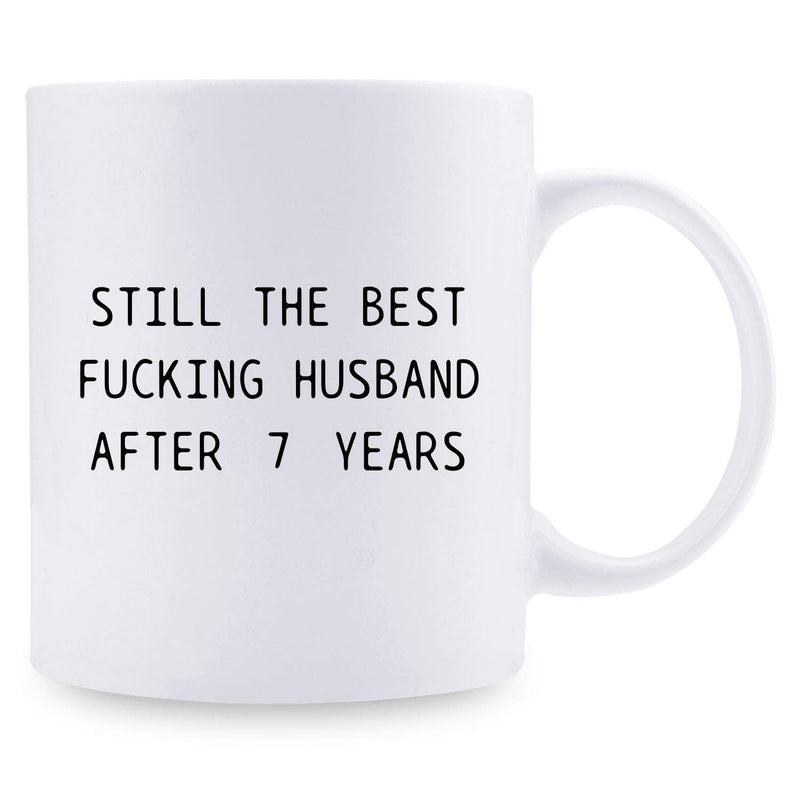 7th Anniversary Gifts - 7th Wedding Anniversary Gifts for Couple, 7 Year Anniversary Gifts 11oz Funny Coffee Mug for Husband, Hubby, Him, still the best fucking husband