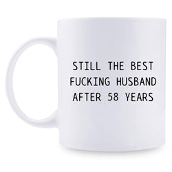 58th Anniversary Gifts - 58th Wedding Anniversary Gifts for Couple, 58 Year Anniversary Gifts 11oz Funny Coffee Mug for Husband, Hubby, Him, still the best fucking husband