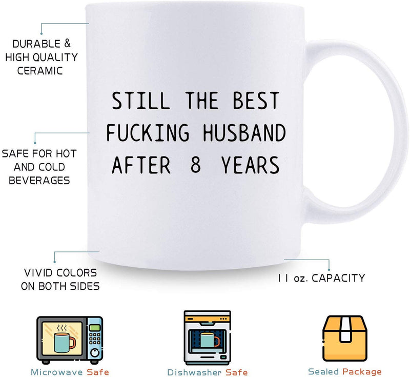 8th Anniversary Gifts - 8th Wedding Anniversary Gifts for Couple, 8 Year Anniversary Gifts 11oz Funny Coffee Mug for Husband, Hubby, Him, still the best fucking husband