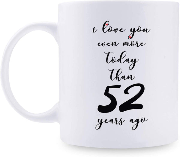 52nd Anniversary Gifts - 52nd Wedding Anniversary Gifts for Couple, 52 Year Anniversary Gifts 11oz Funny Coffee Mug for Couples, Husband, Hubby, Wife, Wifey, Her, Him, I Love You Even More