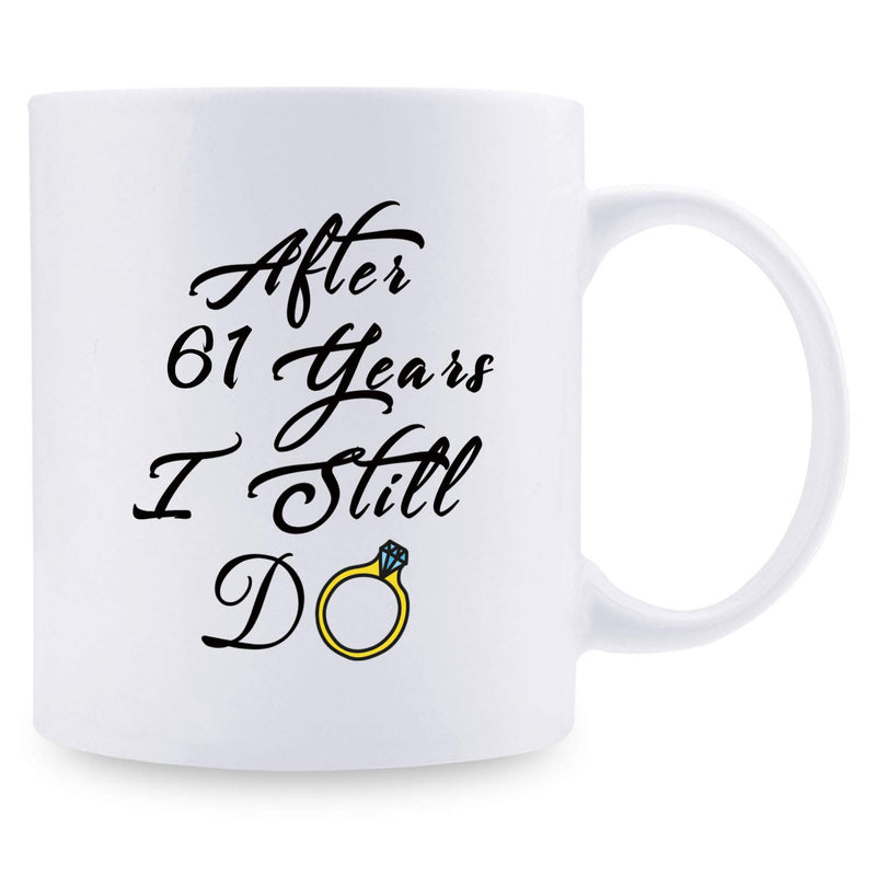 61st Anniversary Gifts - 61st Wedding Anniversary Gifts for Couple, 61 Year Anniversary Gifts 11oz Funny Coffee Mug for Couples, Husband, Hubby, Wife, Wifey, Her, Him, I Still Do