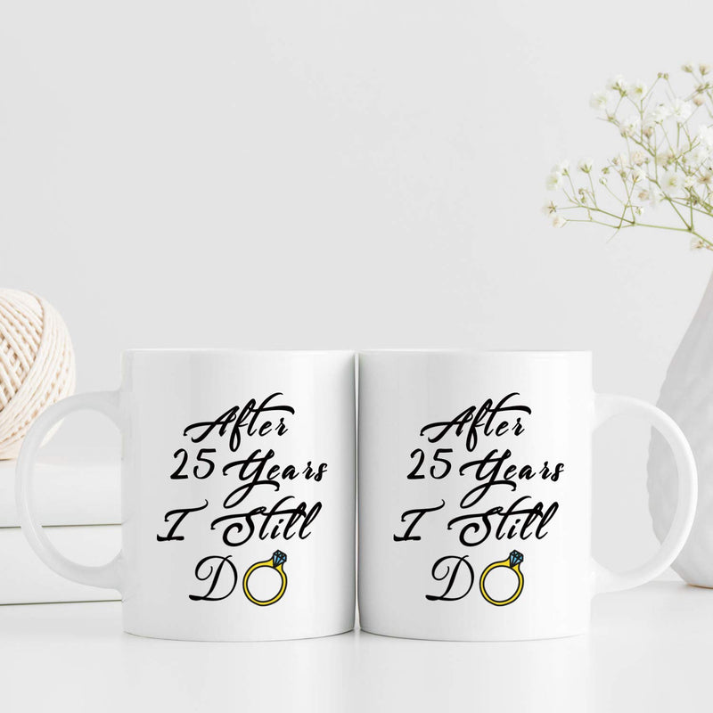 25th Anniversary Gifts - 25th Wedding Anniversary Gifts for Couple, 25 Year Anniversary Gifts 11oz Funny Coffee Mug for Couples, Husband, Hubby, Wife, Wifey, Her, Him, I Still Do