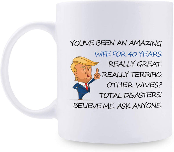 40th Anniversary Gifts - 40th Wedding Anniversary Gifts for Couple, 40 Year Anniversary Gifts 11oz Funny Coffee Mug for Couples, Husband, Hubby, Wife, Wifey, Her, Him, Trump Mug