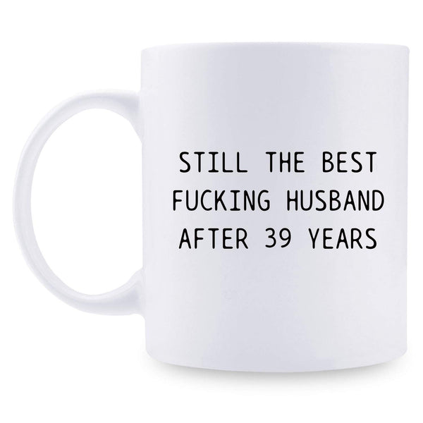 39th Anniversary Gifts - 39th Wedding Anniversary Gifts for Couple, 39 Year Anniversary Gifts 11oz Funny Coffee Mug for Husband, Hubby, Him, still the best fucking husband