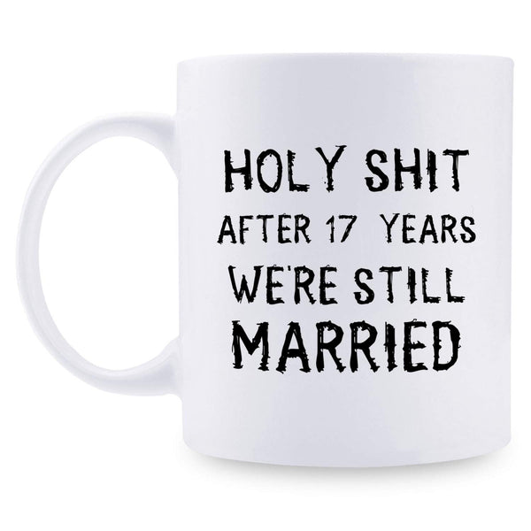 17th Anniversary Gifts - 17th Wedding Anniversary Gifts for Couple, 17 Year Anniversary Gifts 11oz Funny Coffee Mug for Couples, Husband, Hubby, Wife, Wifey, Her, Him, holy shit