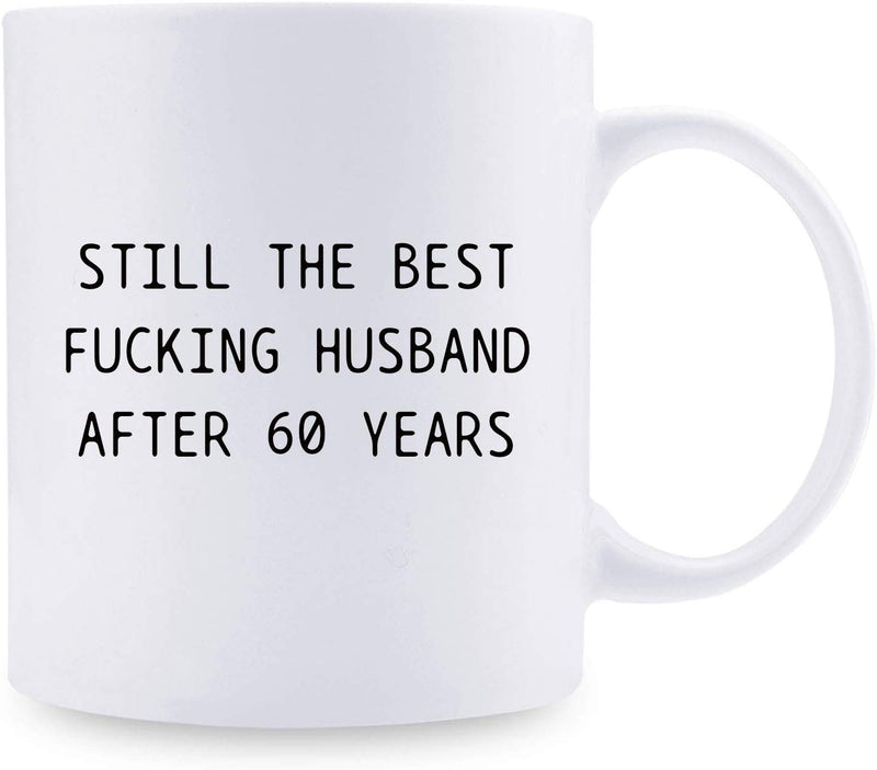 60th Anniversary Gifts - 60th Wedding Anniversary Gifts for Couple, 60 Year Anniversary Gifts 11oz Funny Coffee Mug for Husband, Hubby, Him, still the best fucking husband