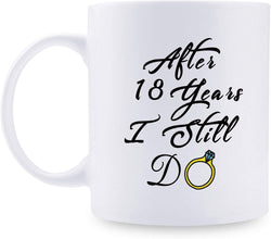 18th Anniversary Gifts - 18th Wedding Anniversary Gifts for Couple, 18 Year Anniversary Gifts 11oz Funny Coffee Mug for Couples, Husband, Hubby, Wife, Wifey, Her, Him, I Still Do