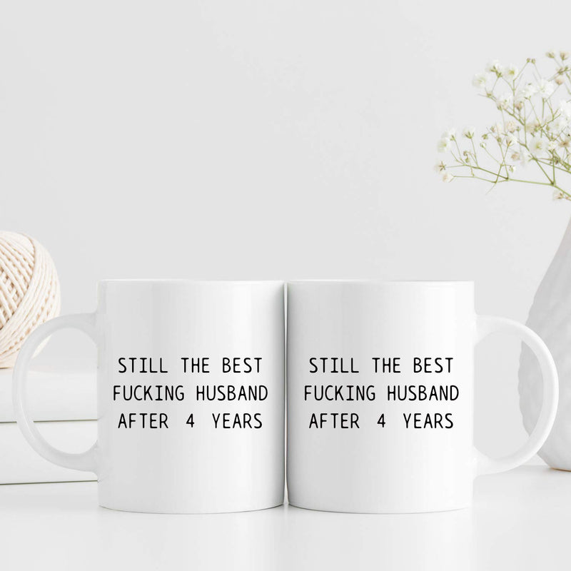 4th Anniversary Gifts - 4th Wedding Anniversary Gifts for Couple, 4 Year Anniversary Gifts 11oz Funny Coffee Mug for Husband, Hubby, Him, still the best fucking husband