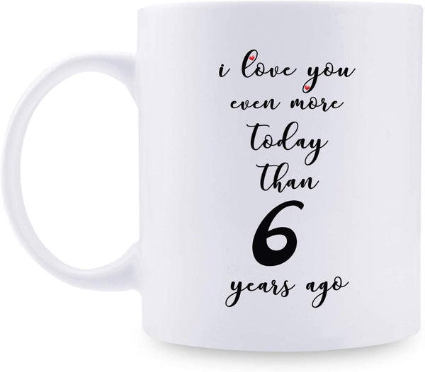 6th Anniversary Gifts - 6th Wedding Anniversary Gifts for Couple, 6 Year Anniversary Gifts 11oz Funny Coffee Mug for Couples, Husband, Hubby, Wife, Wifey, Her, Him, I Love You Even More