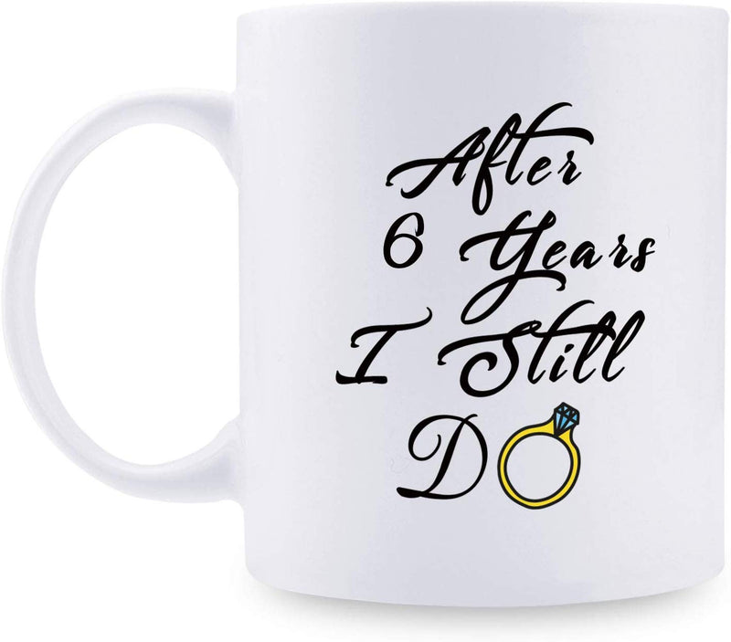 6th Anniversary Gifts - 6th Wedding Anniversary Gifts for Couple, 6 Year Anniversary Gifts 11oz Funny Coffee Mug for Couples, Husband, Hubby, Wife, Wifey, Her, Him, I Still Do