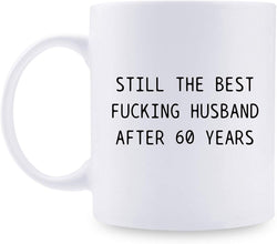 60th Anniversary Gifts - 60th Wedding Anniversary Gifts for Couple, 60 Year Anniversary Gifts 11oz Funny Coffee Mug for Husband, Hubby, Him, still the best fucking husband