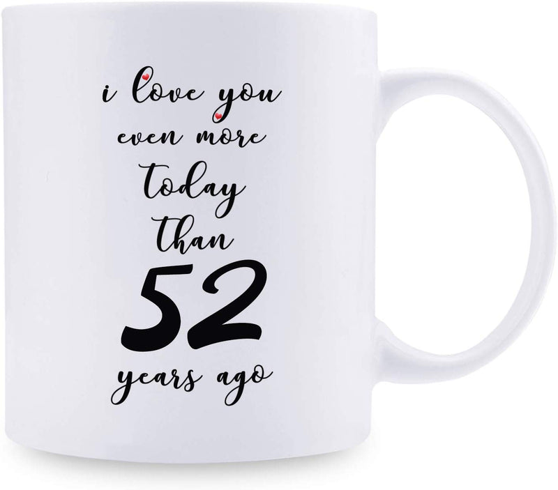 52nd Anniversary Gifts - 52nd Wedding Anniversary Gifts for Couple, 52 Year Anniversary Gifts 11oz Funny Coffee Mug for Couples, Husband, Hubby, Wife, Wifey, Her, Him, I Love You Even More