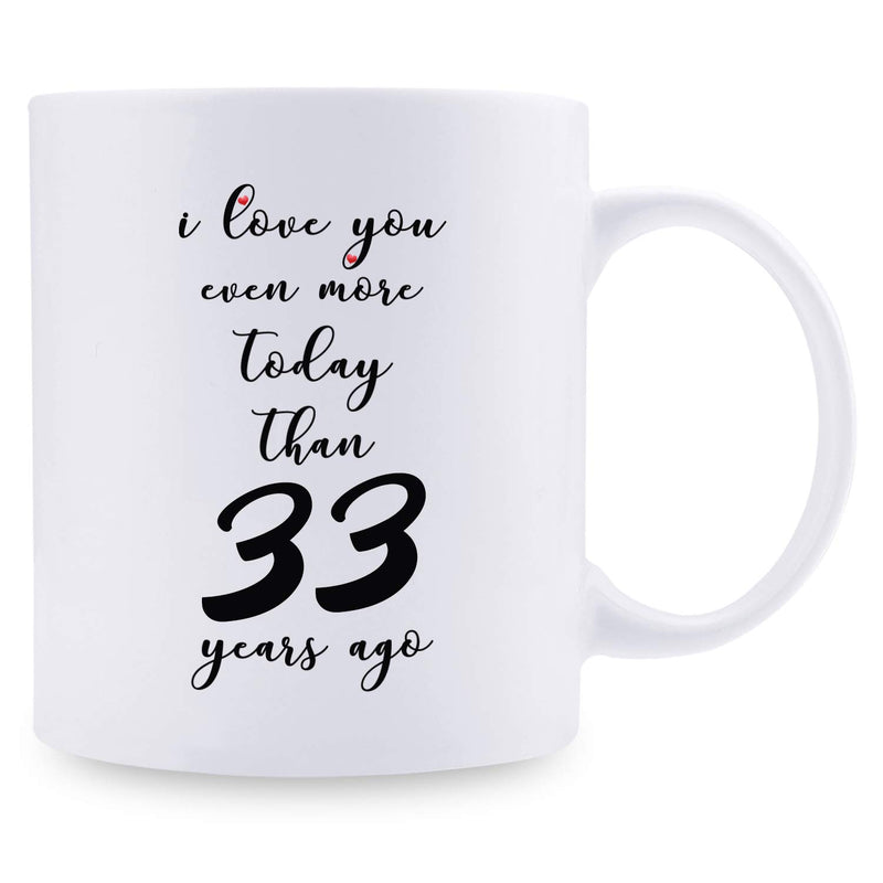 33rd Anniversary Gifts - 33rd Wedding Anniversary Gifts for Couple, 33 Year Anniversary Gifts 11oz Funny Coffee Mug for Couples, Husband, Hubby, Wife, Wifey, Her, Him, I Love You Even More