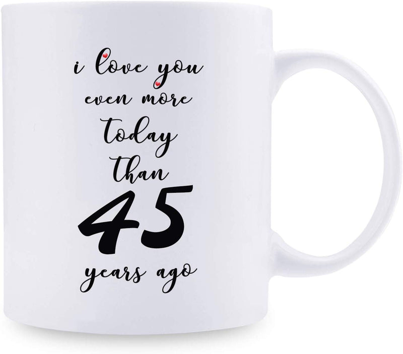 45th Anniversary Gifts - 45th Wedding Anniversary Gifts for Couple, 45 Year Anniversary Gifts 11oz Funny Coffee Mug for Couples, Husband, Hubby, Wife, Wifey, Her, Him, I Love You Even More