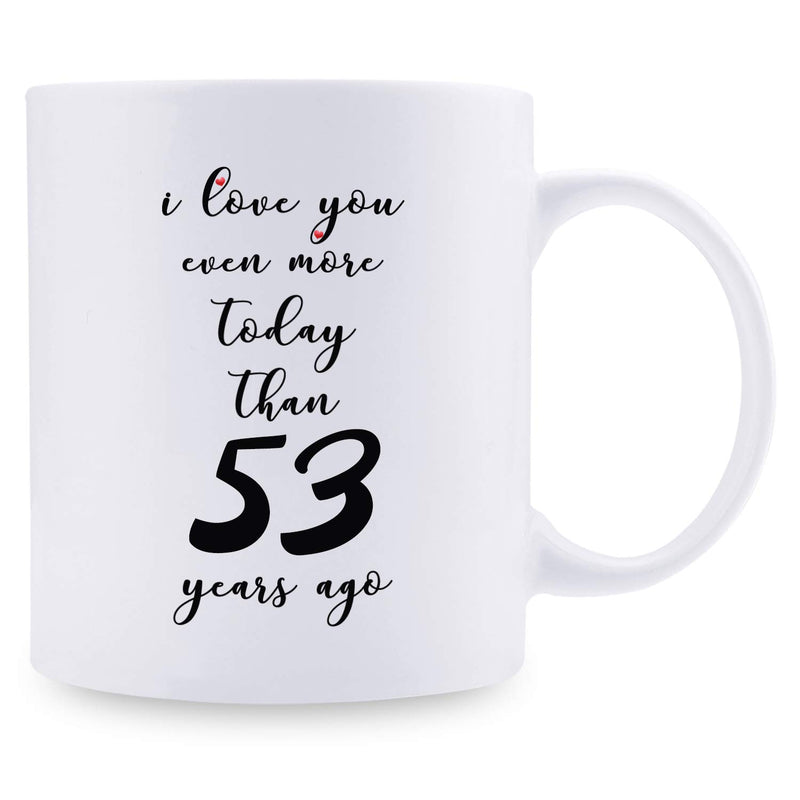 53rd Anniversary Gifts - 53rd Wedding Anniversary Gifts for Couple, 53 Year Anniversary Gifts 11oz Funny Coffee Mug for Couples, Husband, Hubby, Wife, Wifey, Her, Him, I Love You Even More