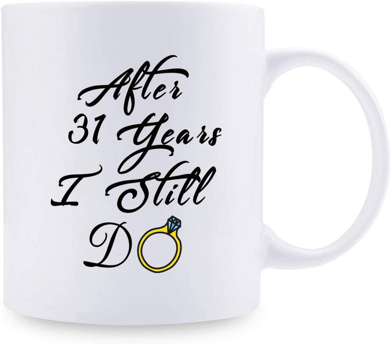 31st Anniversary Gifts - 31st Wedding Anniversary Gifts for Couple, 31 Year Anniversary Gifts 11oz Funny Coffee Mug for Couples, Husband, Hubby, Wife, Wifey, Her, Him, I Still Do