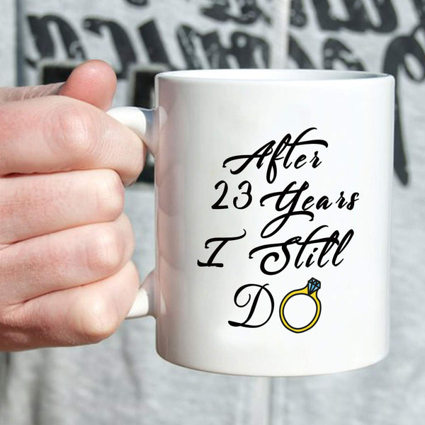 23rd Anniversary Gifts - 23rd Wedding Anniversary Gifts for Couple, 23 Year Anniversary Gifts 11oz Funny Coffee Mug for Couples, Husband, Hubby, Wife, Wifey, Her, Him, I Still Do