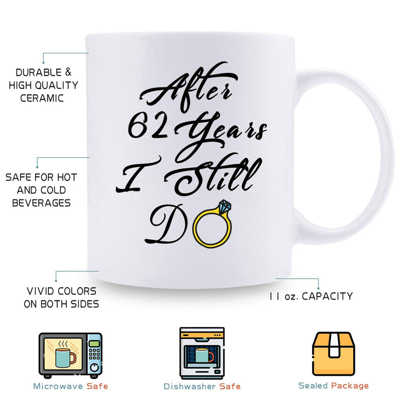 62nd Anniversary Gifts - 62nd Wedding Anniversary Gifts for Couple, 62 Year Anniversary Gifts 11oz Funny Coffee Mug for Couples, Husband, Hubby, Wife, Wifey, Her, Him, I Still Do